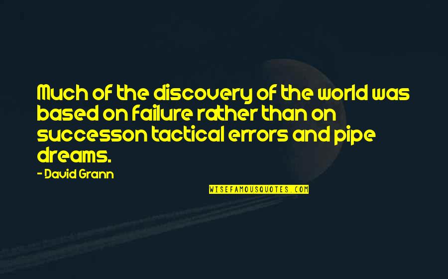 Alojz Ihan Quotes By David Grann: Much of the discovery of the world was