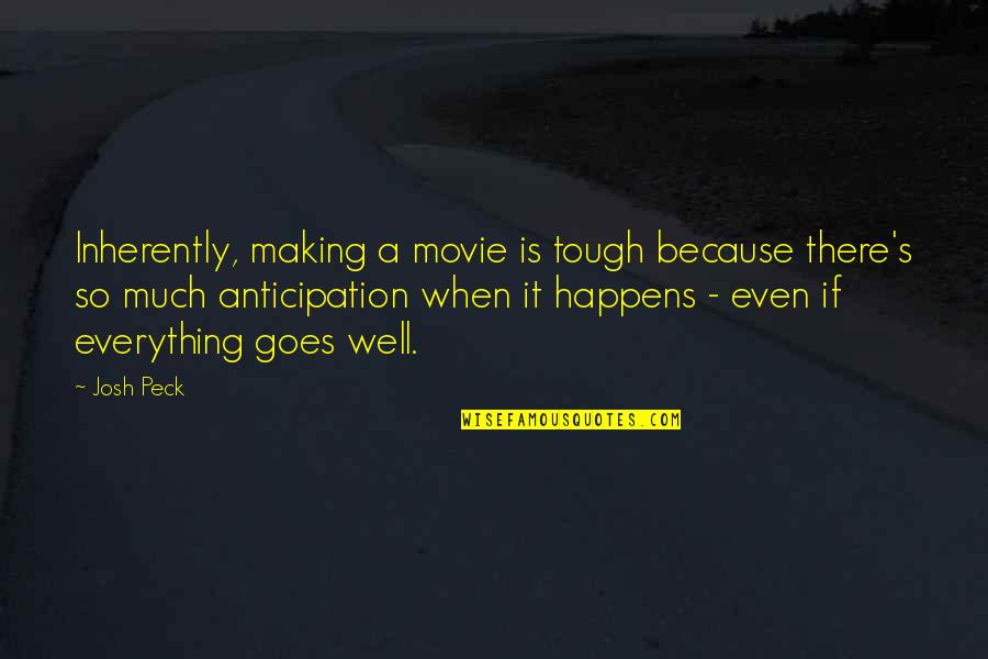 Alojz Ihan Quotes By Josh Peck: Inherently, making a movie is tough because there's Alojz Ihan Quotes By Josh Peck: Inherently, making a movie is tough because there's