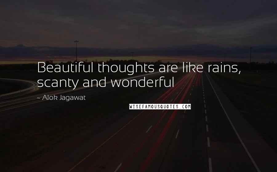 Alok Jagawat quotes: Beautiful thoughts are like rains, scanty and wonderful