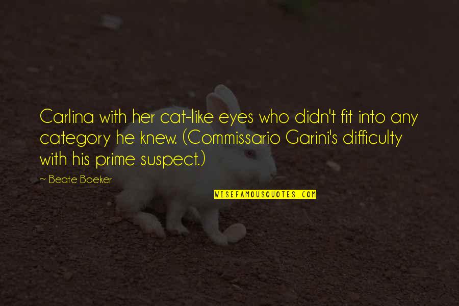 Alok Nath Funny Quotes By Beate Boeker: Carlina with her cat-like eyes who didn't fit