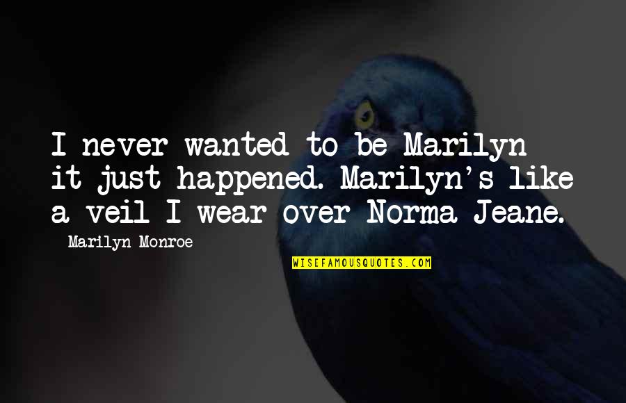 Aloka Prishtine Quotes By Marilyn Monroe: I never wanted to be Marilyn - it
