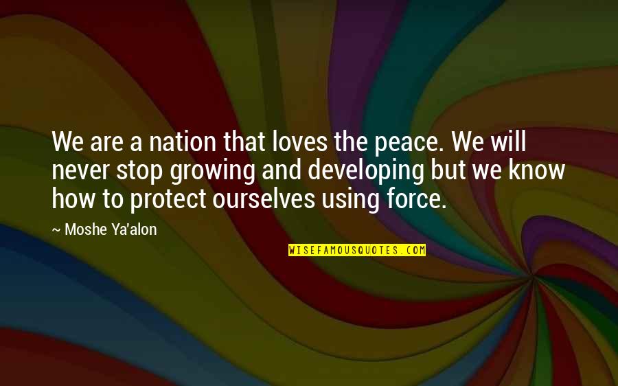 Alon Quotes By Moshe Ya'alon: We are a nation that loves the peace.