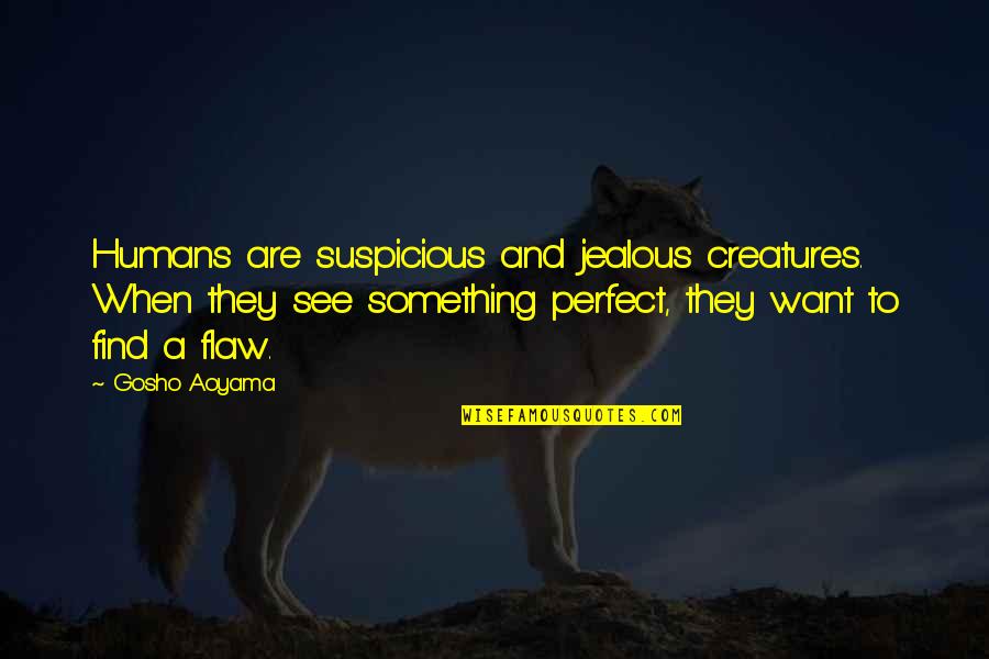 Alondras Wings Quotes By Gosho Aoyama: Humans are suspicious and jealous creatures. When they