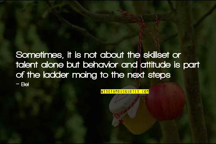 Alone And Attitude Quotes By Bel: Sometimes, it is not about the skillset or