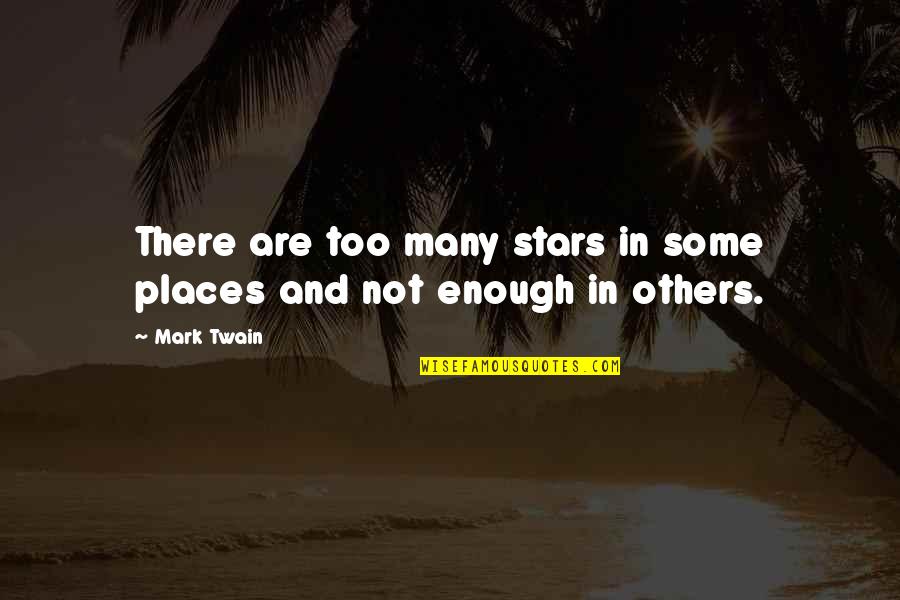Alone And Broken Hearted Quotes By Mark Twain: There are too many stars in some places