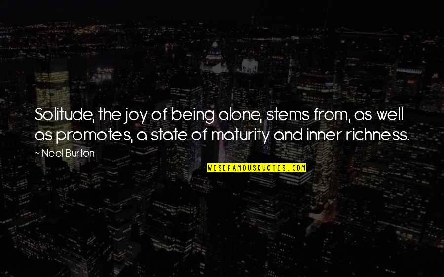 Alone And Loneliness Quotes By Neel Burton: Solitude, the joy of being alone, stems from,