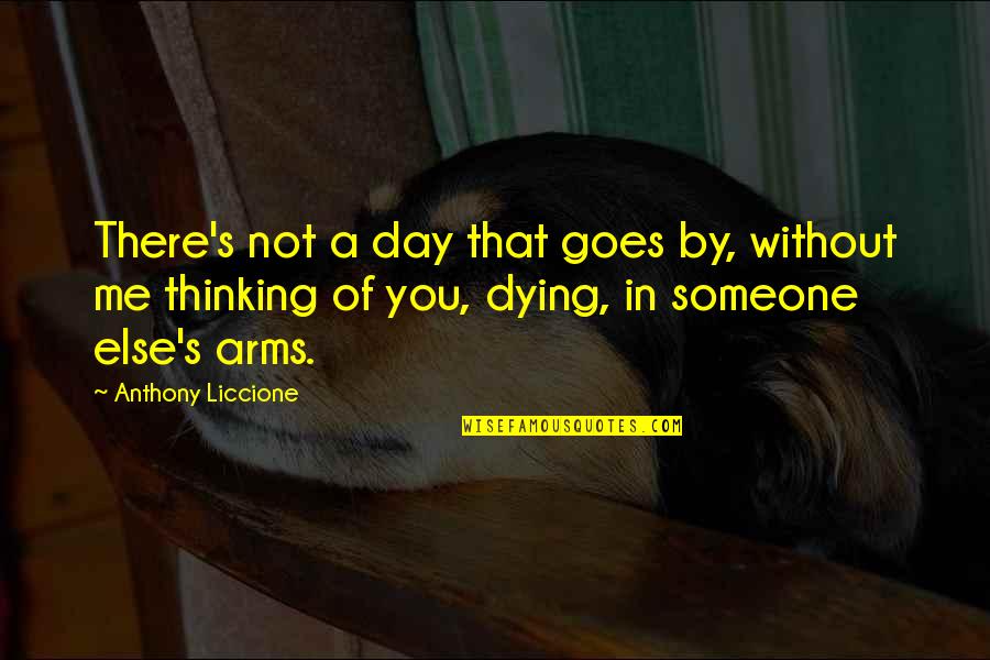 Alone And Missing You Quotes By Anthony Liccione: There's not a day that goes by, without