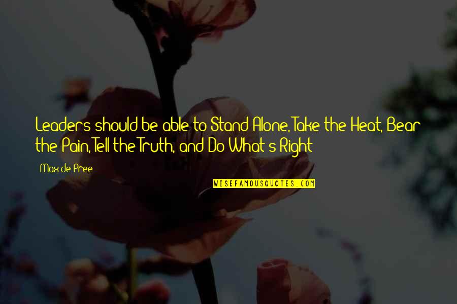 Alone And Pain Quotes By Max De Pree: Leaders should be able to Stand Alone, Take Alone And Pain Quotes By Max De Pree: Leaders should be able to Stand Alone, Take