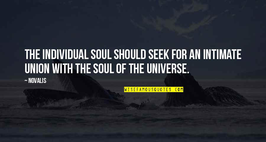 Alone And Proud Quotes By Novalis: The individual soul should seek for an intimate