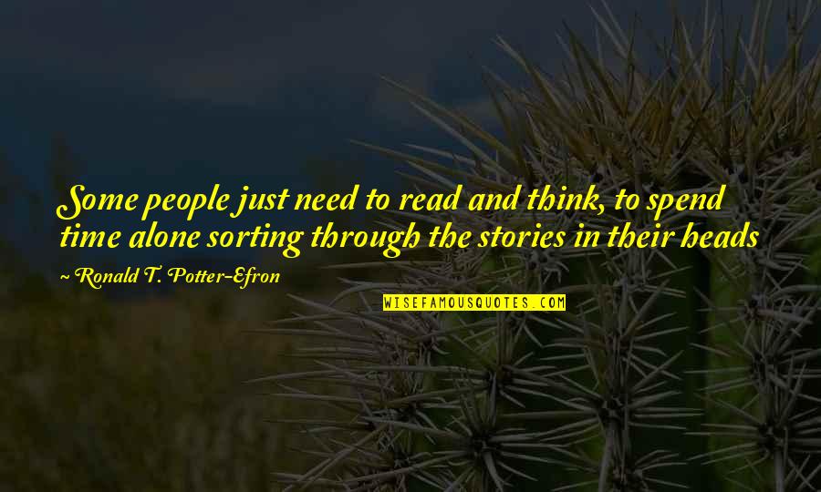 Alone And Thinking Quotes By Ronald T. Potter-Efron: Some people just need to read and think,
