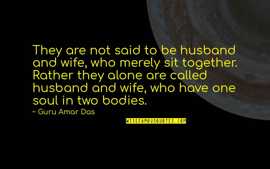 Alone And Together Quotes By Guru Amar Das: They are not said to be husband and
