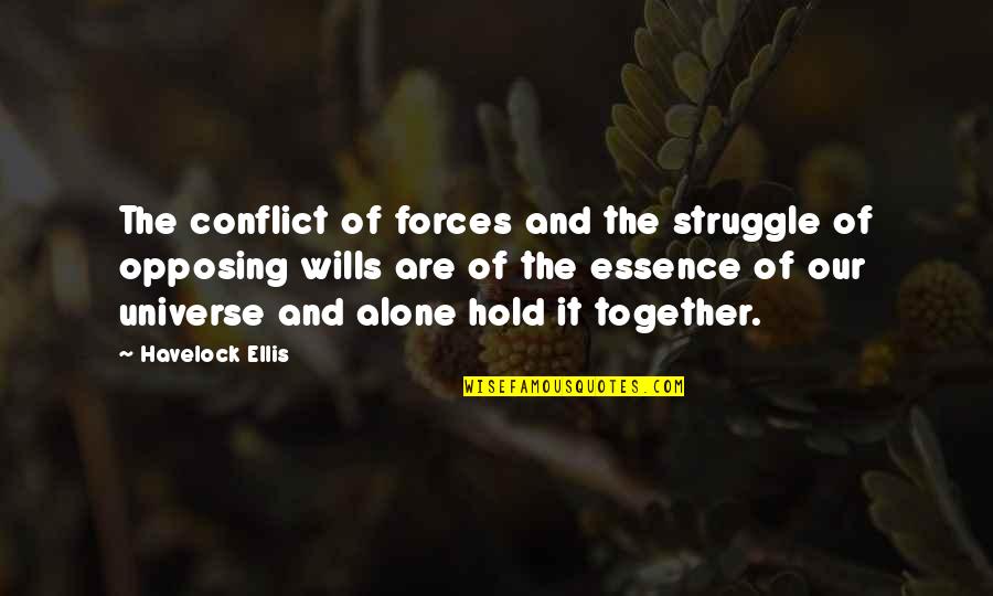 Alone And Together Quotes By Havelock Ellis: The conflict of forces and the struggle of