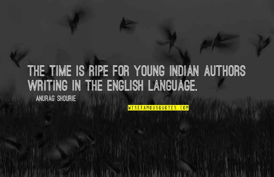 Alone Bike Riding Quotes By Anurag Shourie: The time is ripe for young Indian authors