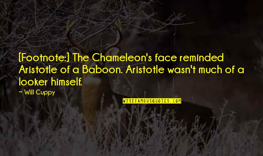 Alone Boy In Road Quotes By Will Cuppy: [Footnote:] The Chameleon's face reminded Aristotle of a