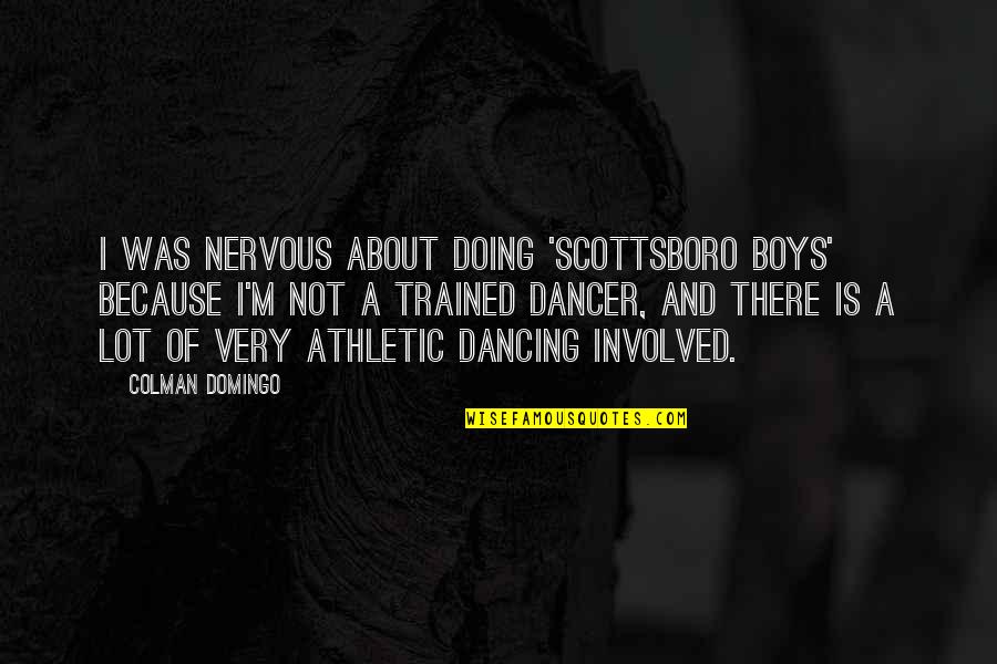 Alone Boy Pic With Quotes By Colman Domingo: I was nervous about doing 'Scottsboro Boys' because