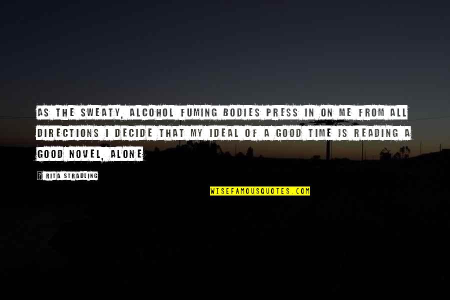 Alone But Not Lonely Quotes By Rita Stradling: As the sweaty, alcohol fuming bodies press in