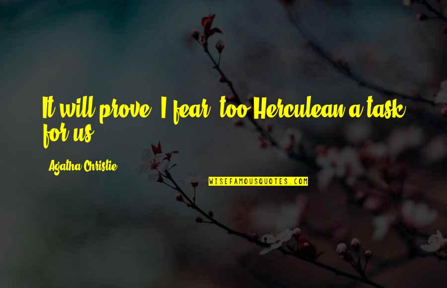 Alone But Smiling Quotes By Agatha Christie: It will prove, I fear, too Herculean a