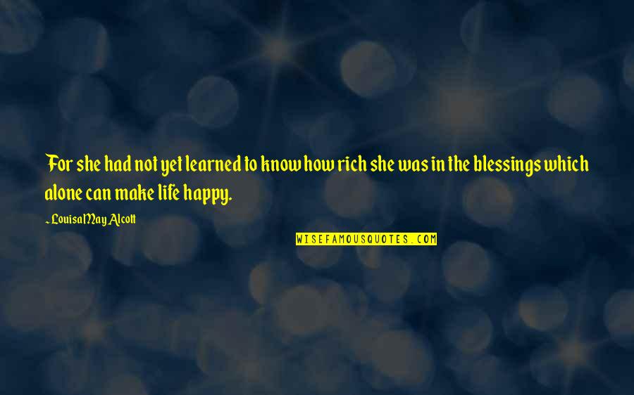 Alone But Very Happy Quotes By Louisa May Alcott: For she had not yet learned to know