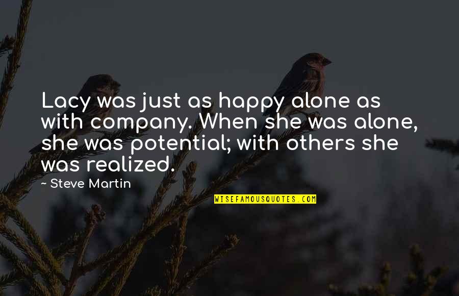 Alone But Very Happy Quotes By Steve Martin: Lacy was just as happy alone as with