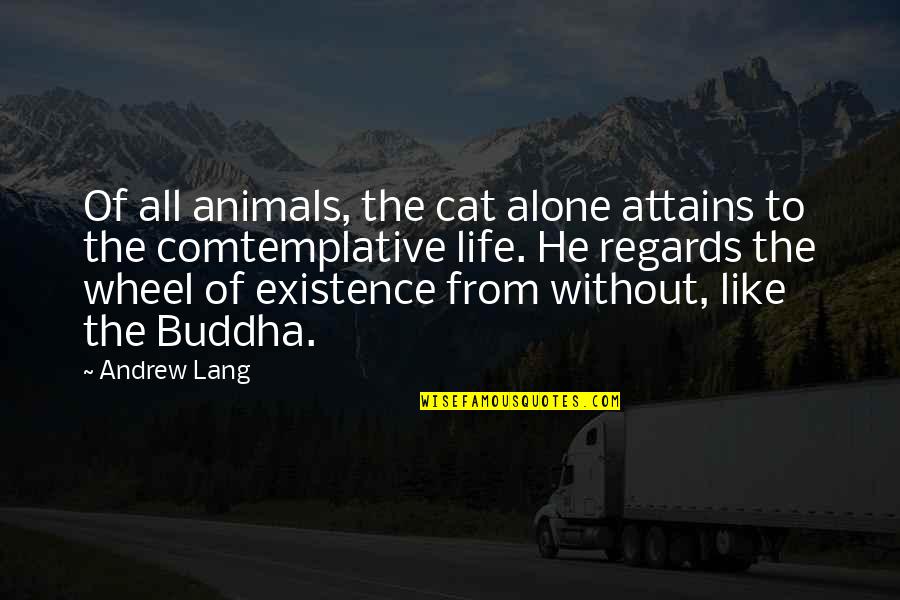 Alone Cat Quotes By Andrew Lang: Of all animals, the cat alone attains to
