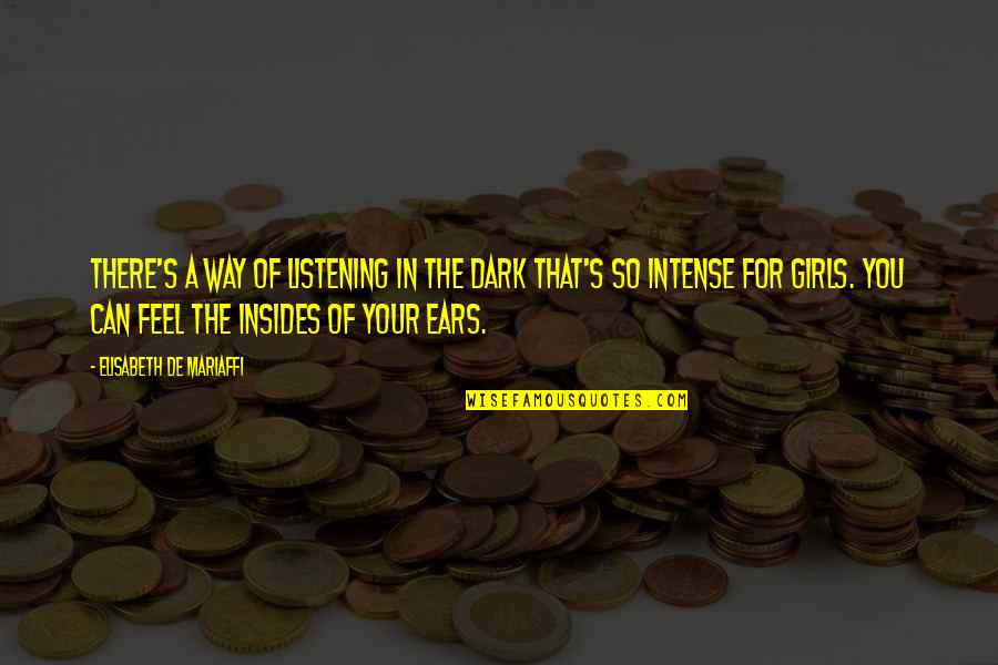 Alone Dark Quotes By Elisabeth De Mariaffi: There's a way of listening in the dark Alone Dark Quotes By Elisabeth De Mariaffi: There's a way of listening in the dark