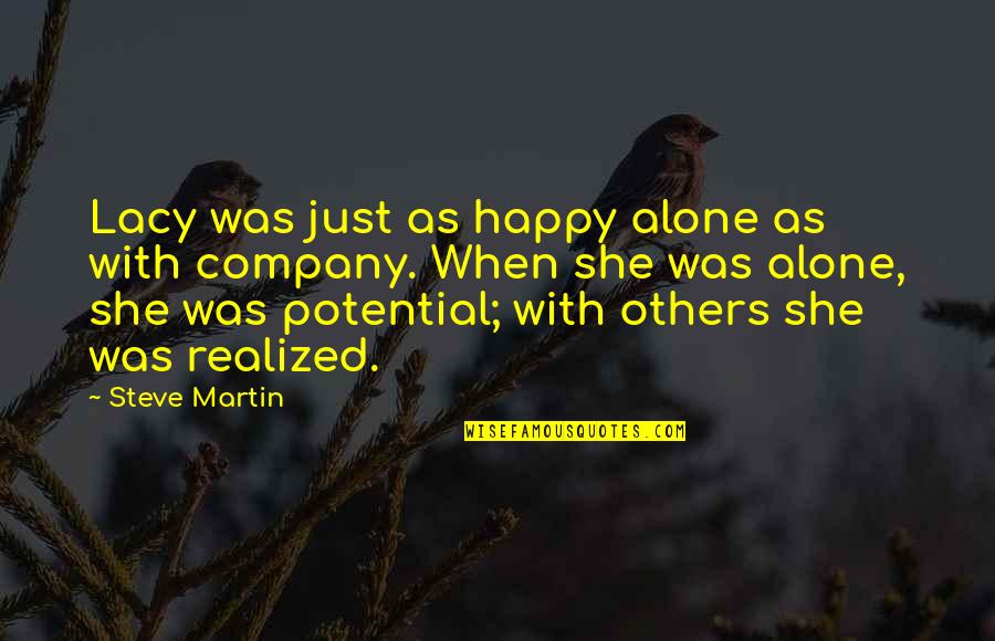 Alone Happy Quotes By Steve Martin: Lacy was just as happy alone as with