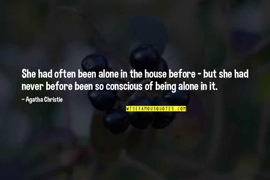 Alone In House Quotes By Agatha Christie: She had often been alone in the house