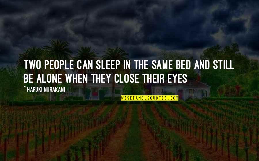 Alone In My Bed Quotes By Haruki Murakami: Two people can sleep in the same bed