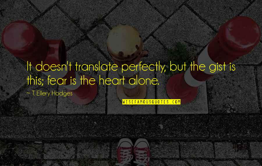 Alone Inspirational Quotes By T. Ellery Hodges: It doesn't translate perfectly, but the gist is