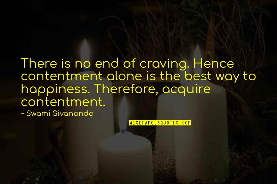 Alone Is The Best Quotes By Swami Sivananda: There is no end of craving. Hence contentment