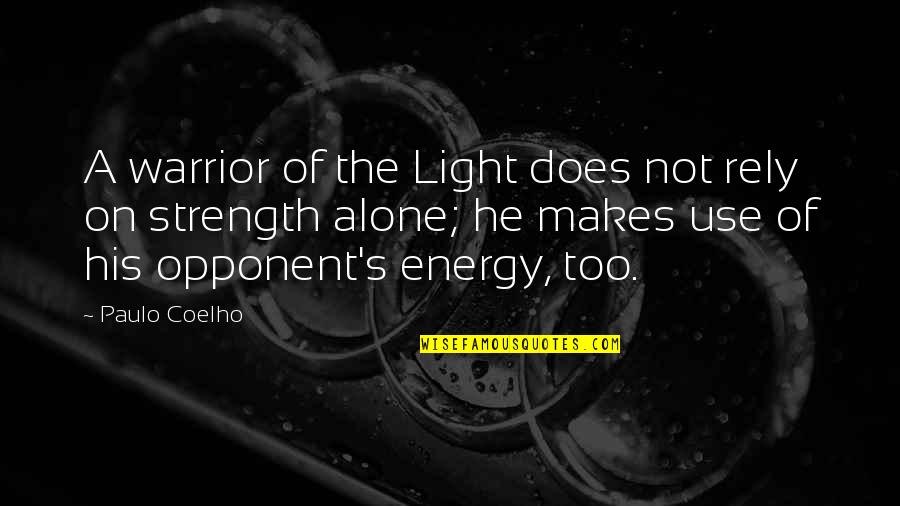 Alone Life Quotes By Paulo Coelho: A warrior of the Light does not rely