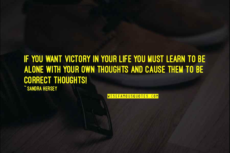 Alone Life Quotes By Sandra Hersey: If you want victory in your life you
