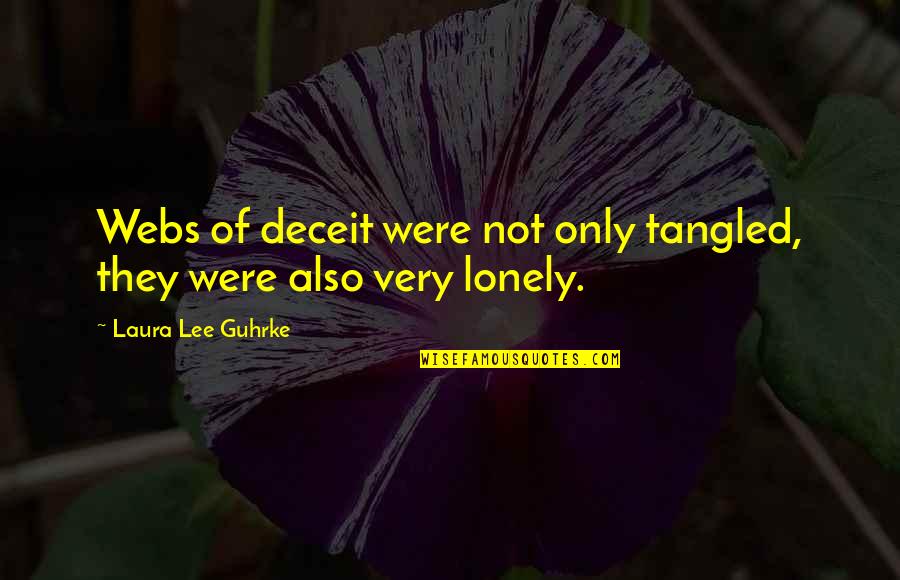 Alone Lonely Quotes By Laura Lee Guhrke: Webs of deceit were not only tangled, they
