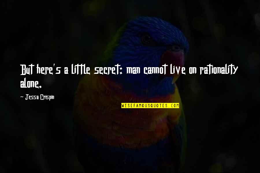 Alone Man Quotes By Jessa Crispin: But here's a little secret: man cannot live
