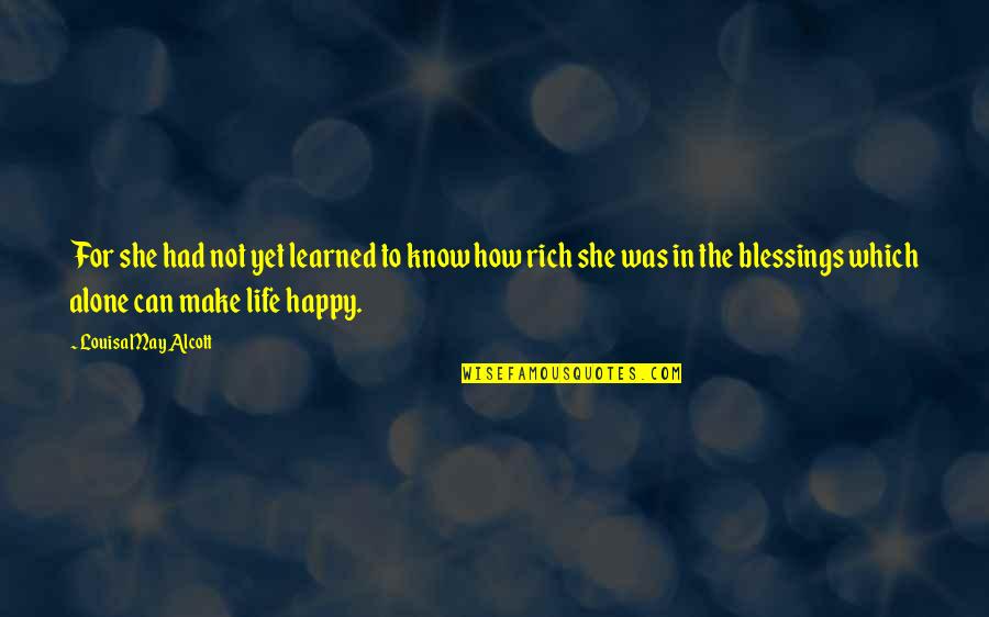 Alone N Happy Quotes By Louisa May Alcott: For she had not yet learned to know