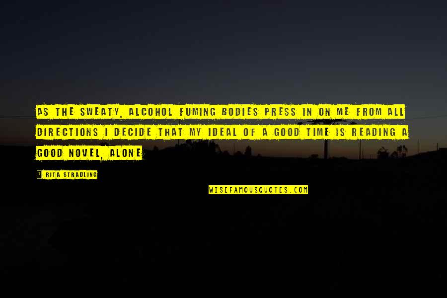 Alone Not Lonely Quotes By Rita Stradling: As the sweaty, alcohol fuming bodies press in