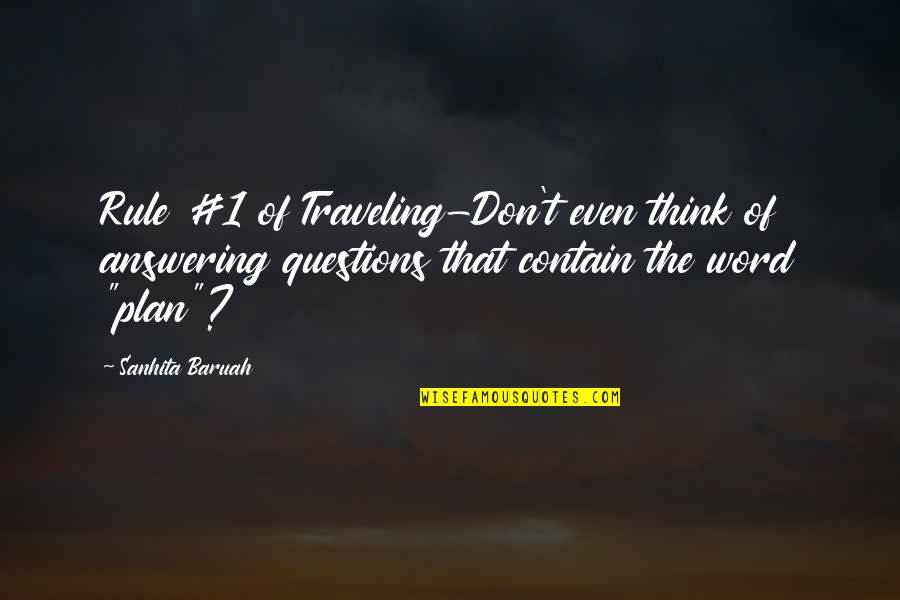 Alone Not Lonely Quotes By Sanhita Baruah: Rule #1 of Traveling-Don't even think of answering