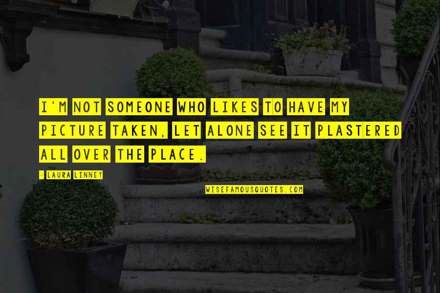 Alone Picture Quotes By Laura Linney: I'm not someone who likes to have my Alone Picture Quotes By Laura Linney: I'm not someone who likes to have my
