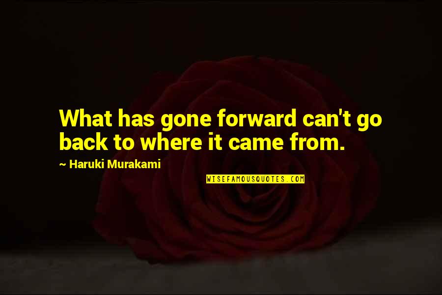 Alone Rap Quotes By Haruki Murakami: What has gone forward can't go back to Alone Rap Quotes By Haruki Murakami: What has gone forward can't go back to