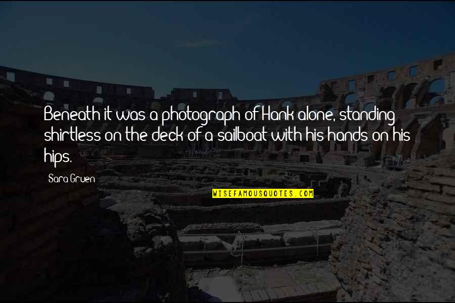 Alone Standing Quotes By Sara Gruen: Beneath it was a photograph of Hank alone, Alone Standing Quotes By Sara Gruen: Beneath it was a photograph of Hank alone,