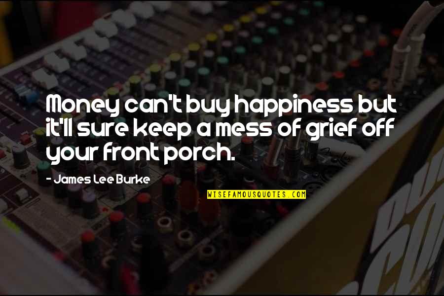 Alone Tagalog Quotes By James Lee Burke: Money can't buy happiness but it'll sure keep