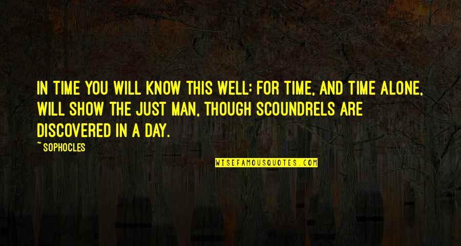 Alone Time Quotes By Sophocles: In time you will know this well: For