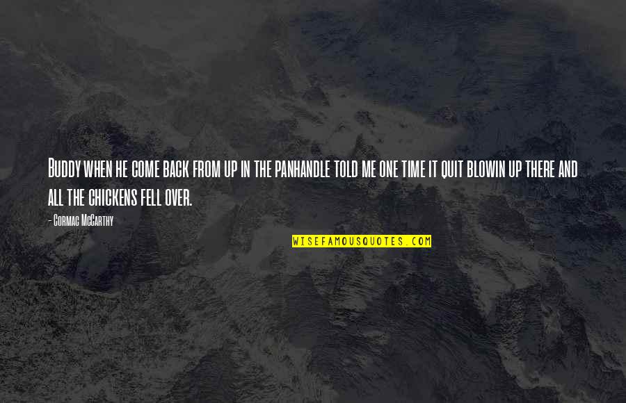 Alone Time Tumblr Quotes By Cormac McCarthy: Buddy when he come back from up in