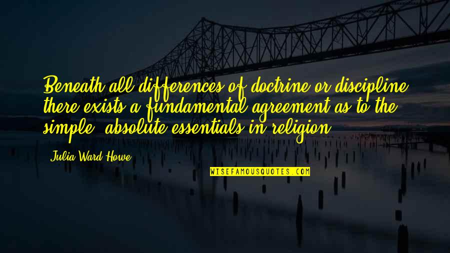 Alone Together Turkle Quotes By Julia Ward Howe: Beneath all differences of doctrine or discipline there Alone Together Turkle Quotes By Julia Ward Howe: Beneath all differences of doctrine or discipline there