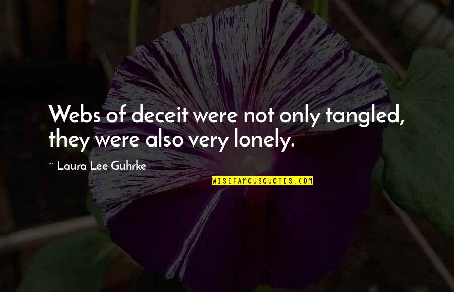 Alone Vs Lonely Quotes By Laura Lee Guhrke: Webs of deceit were not only tangled, they