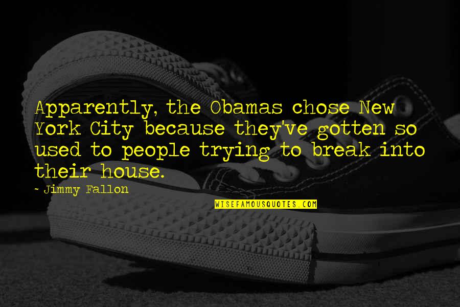 Alone Wilderness Quotes By Jimmy Fallon: Apparently, the Obamas chose New York City because
