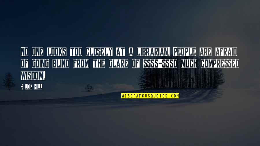 Alone Wilderness Quotes By Joe Hill: No one looks too closely at a librarian.