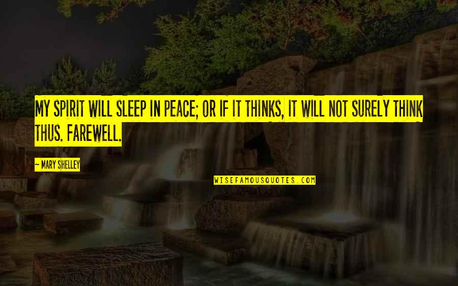 Alone Wilderness Quotes By Mary Shelley: My spirit will sleep in peace; or if