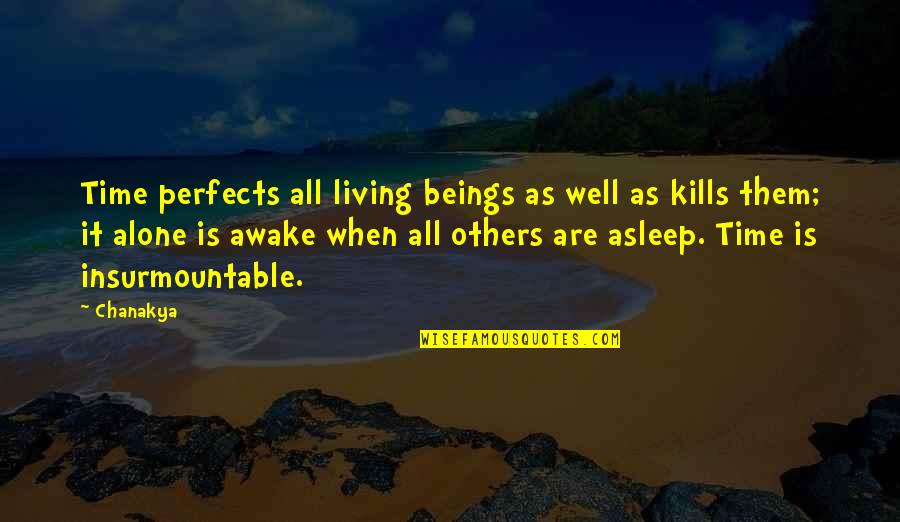 Alone Wisdom Quotes By Chanakya: Time perfects all living beings as well as