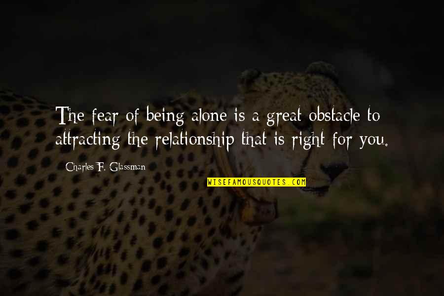 Alone Wisdom Quotes By Charles F. Glassman: The fear of being alone is a great